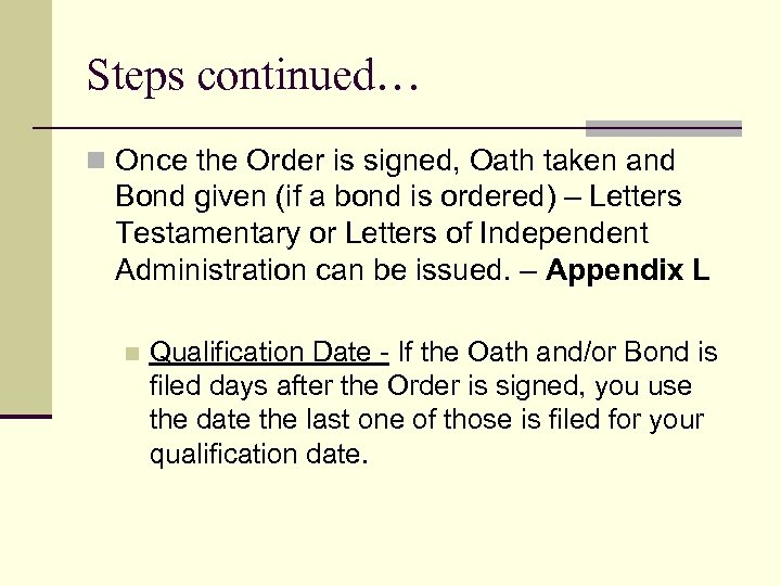 Steps continued… n Once the Order is signed, Oath taken and Bond given (if