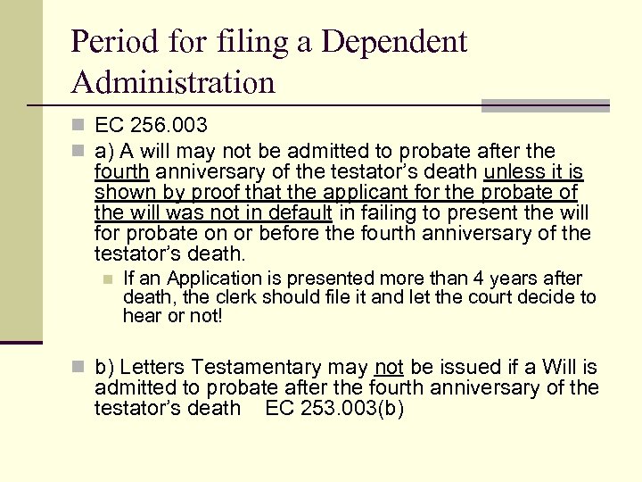 Period for filing a Dependent Administration n EC 256. 003 n a) A will