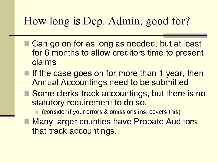 How long is Dep. Admin. good for? n Can go on for as long