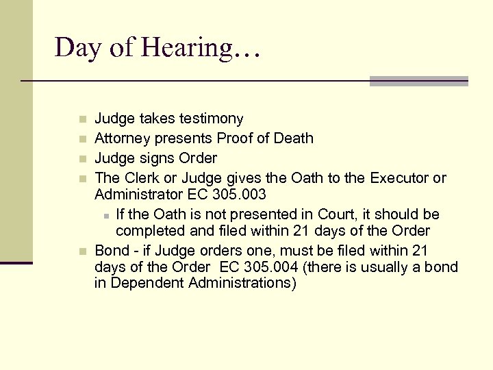 Day of Hearing… n n n Judge takes testimony Attorney presents Proof of Death