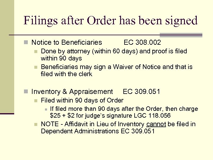 Filings after Order has been signed n Notice to Beneficiaries EC 308. 002 n