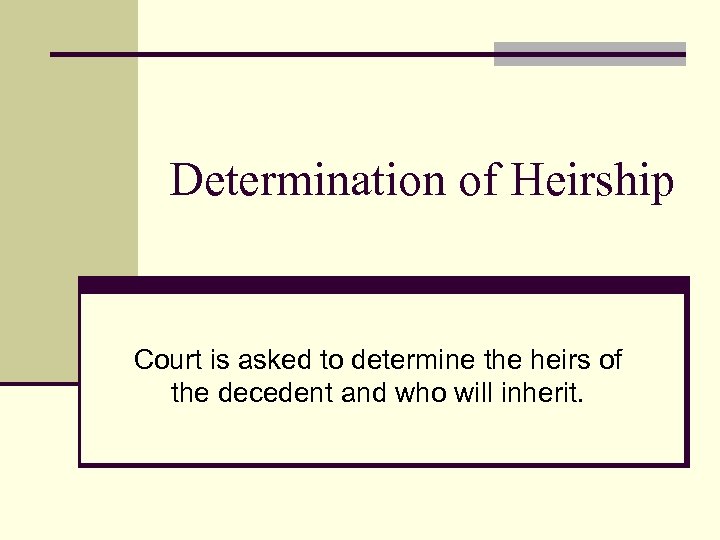 Determination of Heirship Court is asked to determine the heirs of the decedent and