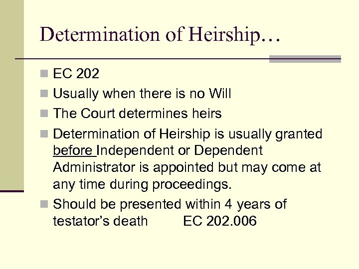 Determination of Heirship… n EC 202 n Usually when there is no Will n