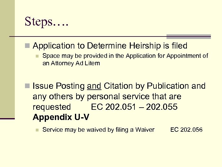 Steps…. n Application to Determine Heirship is filed n Space may be provided in