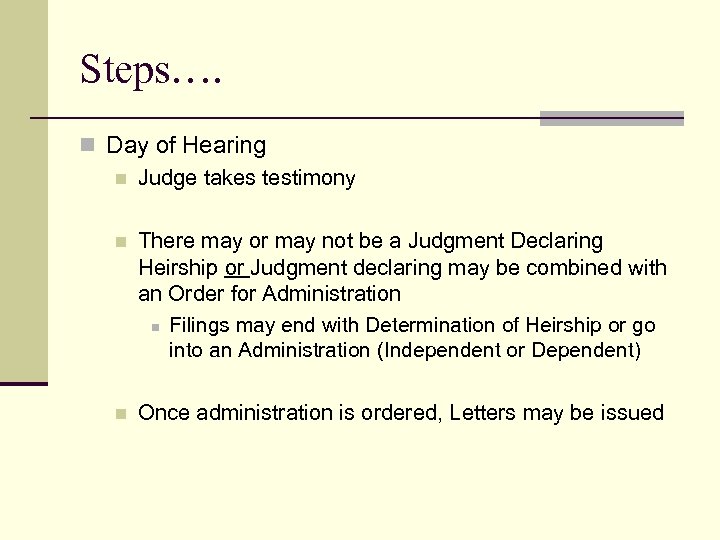 Steps…. n Day of Hearing n Judge takes testimony n There may or may