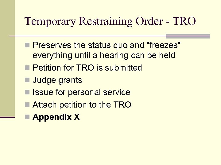 Temporary Restraining Order - TRO n Preserves the status quo and “freezes” everything until