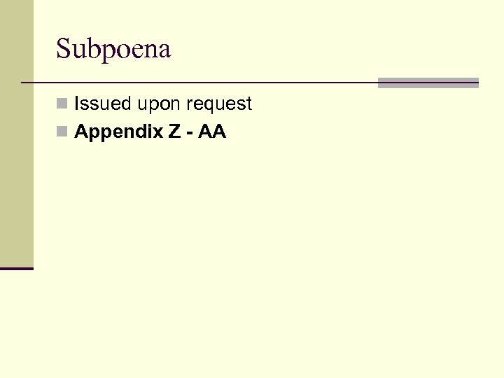 Subpoena n Issued upon request n Appendix Z - AA 