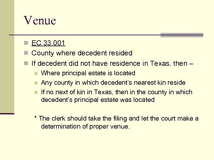 Venue n EC 33. 001 n County where decedent resided n If decedent did