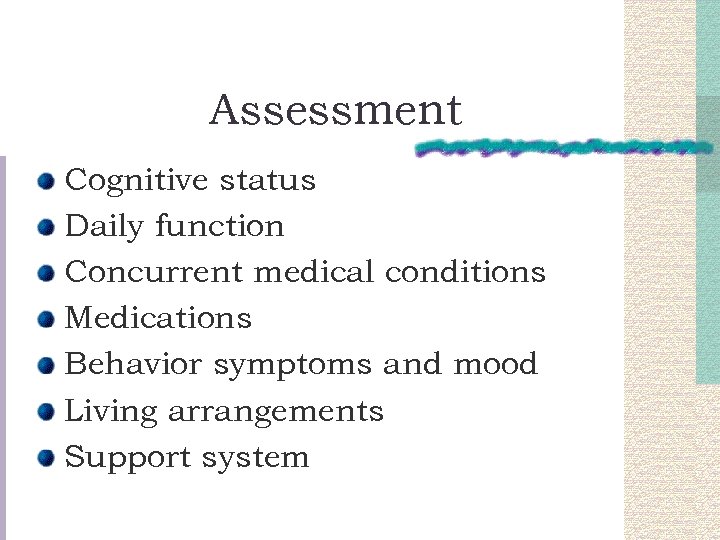 Assessment Cognitive status Daily function Concurrent medical conditions Medications Behavior symptoms and mood Living