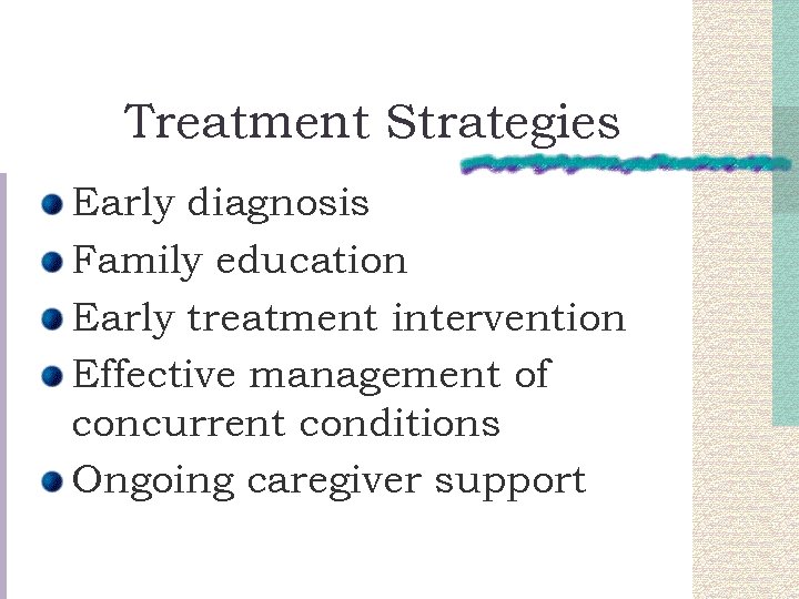 Treatment Strategies Early diagnosis Family education Early treatment intervention Effective management of concurrent conditions