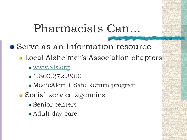 Pharmacists Can… Serve as an information resource Local Alzheimer’s Association chapters www. alz. org