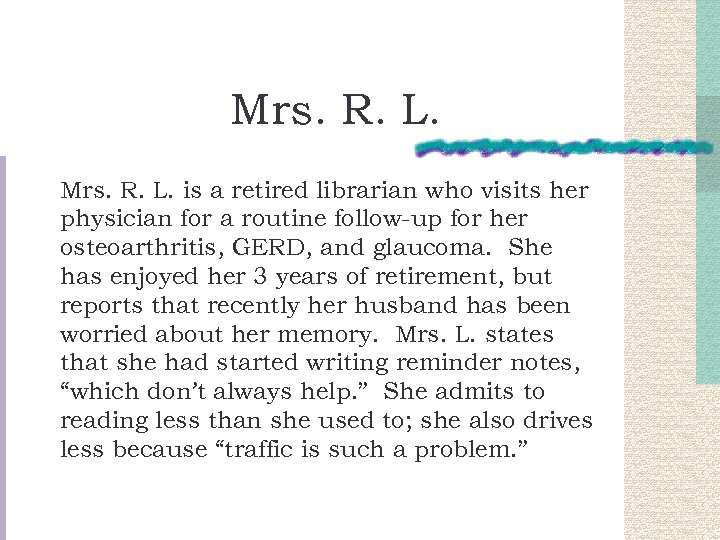 Mrs. R. L. is a retired librarian who visits her physician for a routine