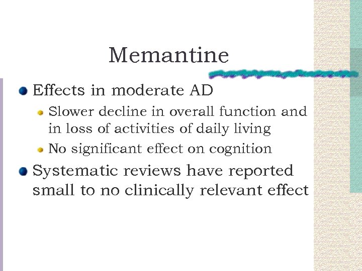 Memantine Effects in moderate AD Slower decline in overall function and in loss of