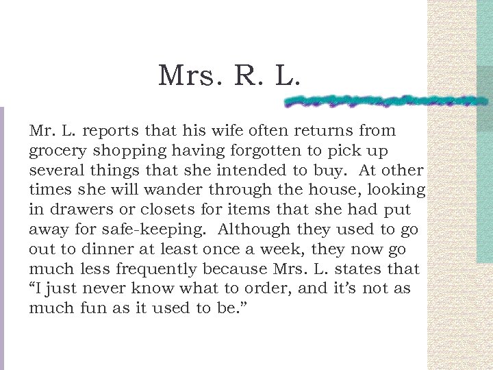 Mrs. R. L. Mr. L. reports that his wife often returns from grocery shopping