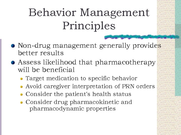 Behavior Management Principles Non-drug management generally provides better results Assess likelihood that pharmacotherapy will