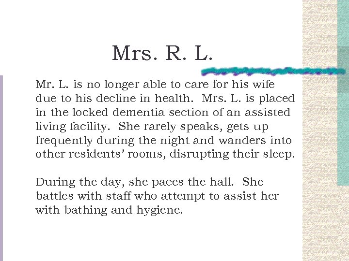 Mrs. R. L. Mr. L. is no longer able to care for his wife