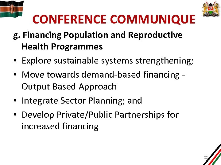 CONFERENCE COMMUNIQUE g. Financing Population and Reproductive Health Programmes • Explore sustainable systems strengthening;