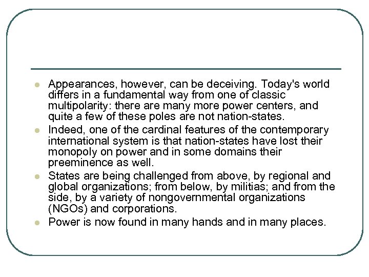 l l Appearances, however, can be deceiving. Today's world differs in a fundamental way