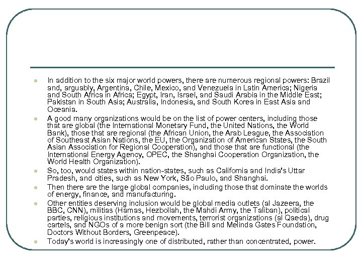 l l l In addition to the six major world powers, there are numerous