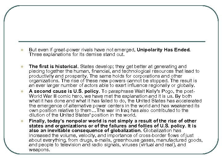 l But even if great-power rivals have not emerged, Unipolarity Has Ended. Three explanations