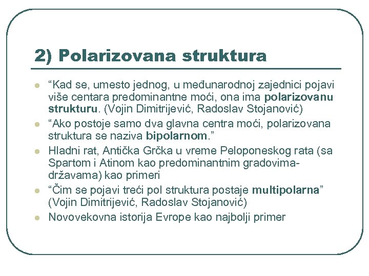 2) Polarizovana struktura l l l “Kad se, umesto jednog, u međunarodnoj zajednici pojavi