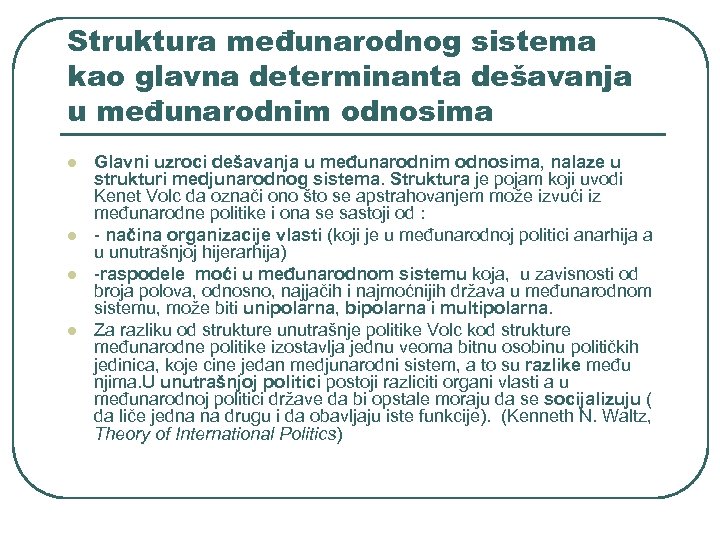 Struktura međunarodnog sistema kao glavna determinanta dešavanja u međunarodnim odnosima l l Glavni uzroci