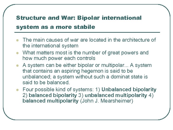 Structure and War: Bipolar international system as a more stabile l l The main