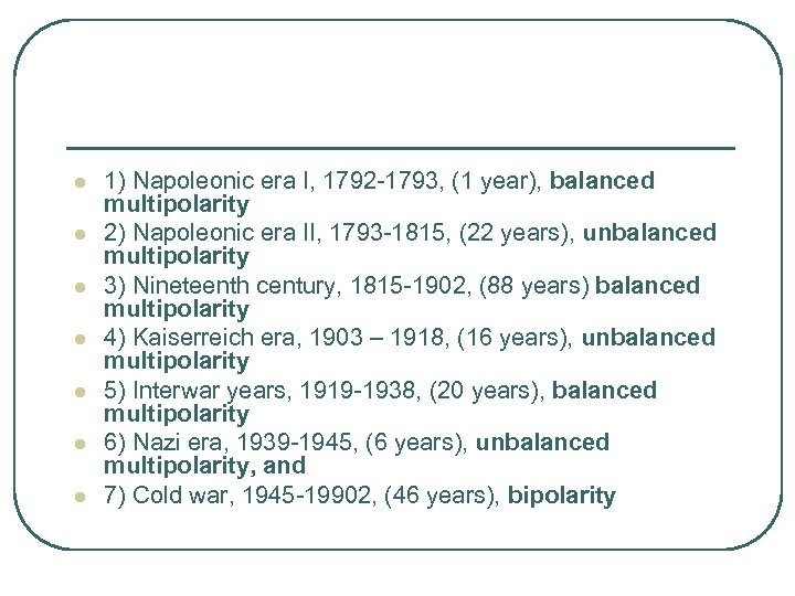 l l l l 1) Napoleonic era I, 1792 -1793, (1 year), balanced multipolarity