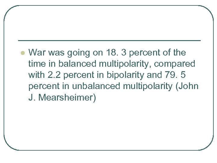 l War was going on 18. 3 percent of the time in balanced multipolarity,