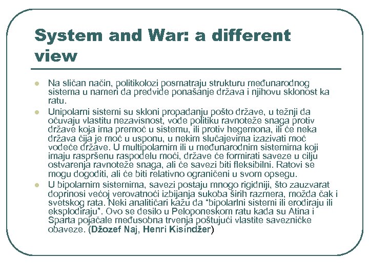 System and War: a different view l l l Na sličan način, politikolozi posmatraju