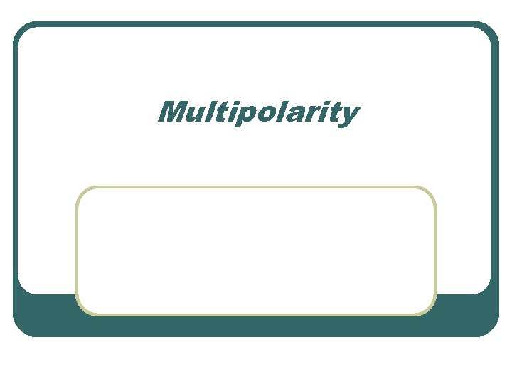 Multipolarity 