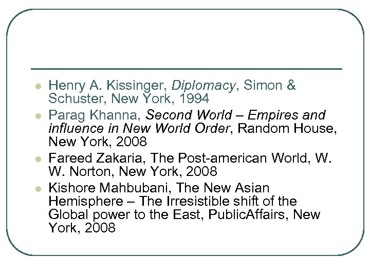 l l Henry A. Kissinger, Diplomacy, Simon & Schuster, New York, 1994 Parag Khanna,