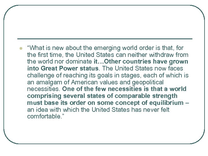 l “What is new about the emerging world order is that, for the first