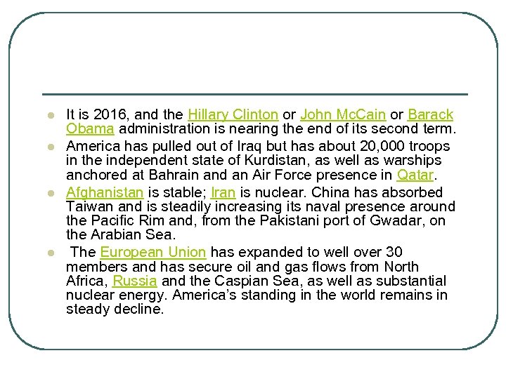 l l It is 2016, and the Hillary Clinton or John Mc. Cain or