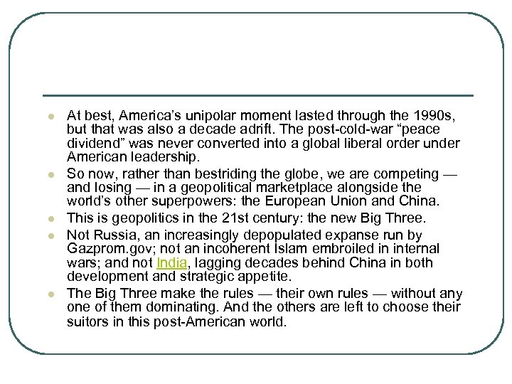 l l l At best, America’s unipolar moment lasted through the 1990 s, but