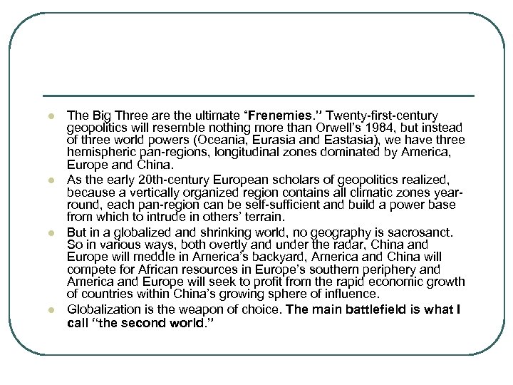 l l The Big Three are the ultimate “Frenemies. ” Twenty-first-century geopolitics will resemble