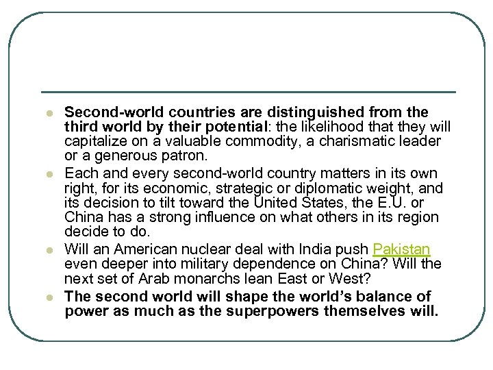 l l Second-world countries are distinguished from the third world by their potential: the