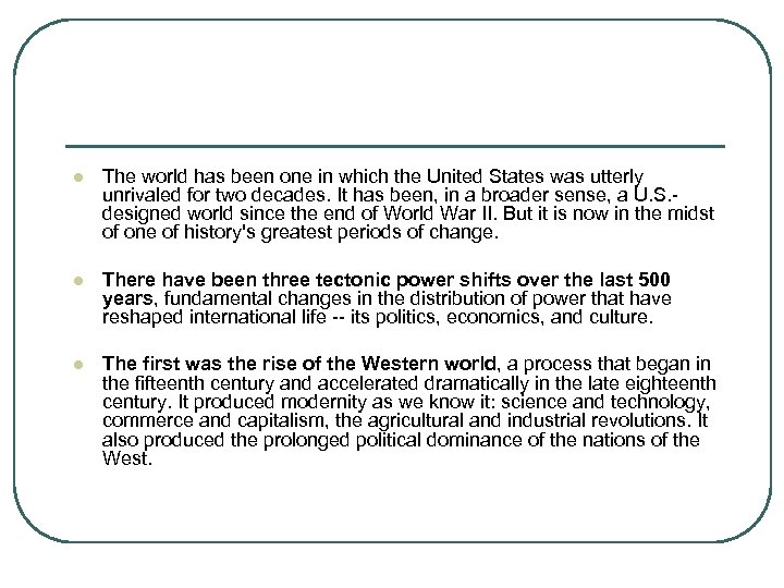 l The world has been one in which the United States was utterly unrivaled