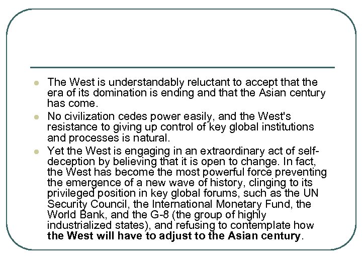 l l l The West is understandably reluctant to accept that the era of