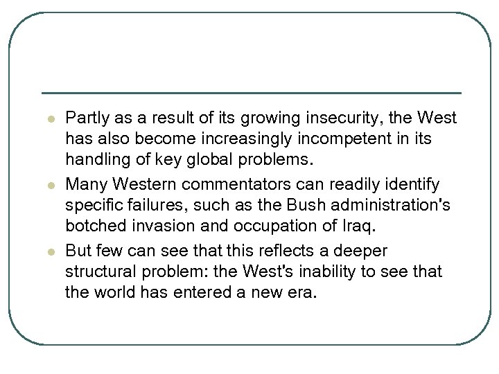 l l l Partly as a result of its growing insecurity, the West has