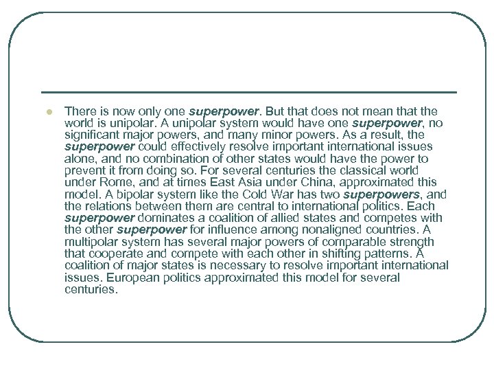 l There is now only one superpower. But that does not mean that the