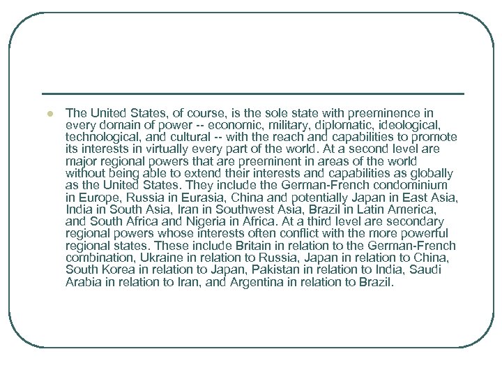 l The United States, of course, is the sole state with preeminence in every