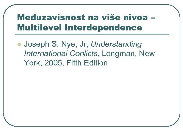 Međuzavisnost na više nivoa – Multilevel Interdependence l Joseph S. Nye, Jr, Understanding International