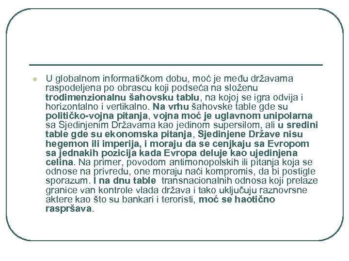 l U globalnom informatičkom dobu, moć je među državama raspodeljena po obrascu koji podseća