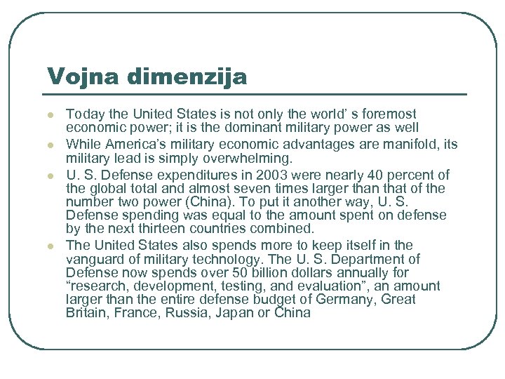 Vojna dimenzija l l Today the United States is not only the world’ s