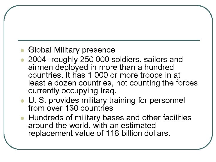 l l Global Military presence 2004 - roughly 250 000 soldiers, sailors and airmen