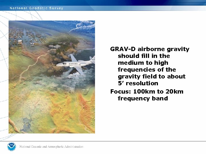 GRAV-D airborne gravity should fill in the medium to high frequencies of the gravity