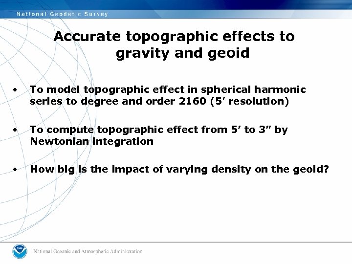 Accurate topographic effects to gravity and geoid • To model topographic effect in spherical
