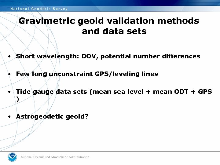 Gravimetric geoid validation methods and data sets • Short wavelength: DOV, potential number differences