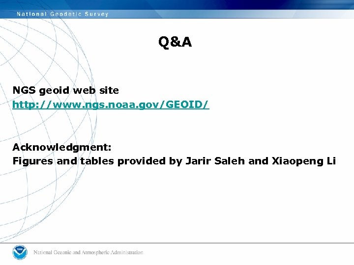 Q&A NGS geoid web site http: //www. ngs. noaa. gov/GEOID/ Acknowledgment: Figures and tables